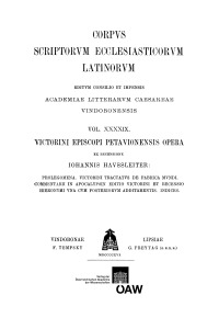 Victorini episcopi Petavionensis opera: Prolegomena, Victorini tractatus de fabrica mundi, Commentarii in apocalypsin editio Victorini et recensio Hieronymi una cum posteriorum additamentis, Indices