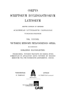 Victorini episcopi Petavionensis opera: Prolegomena, Victorini tractatus de fabrica mundi, Commentarii in apocalypsin editio Victorini et recensio Hieronymi una cum posteriorum additamentis, Indices