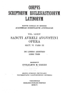 Sancti Aureli Augustini opera, sect. VI, pars III: De libero arbitrio, libri tres