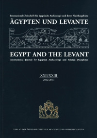Ägypten und Levante /Egypt and the Levant. Internationale Zeitschrift... / Ägypten und Levante/Egypt and the Levant. XXII/XXIII 2012/2013