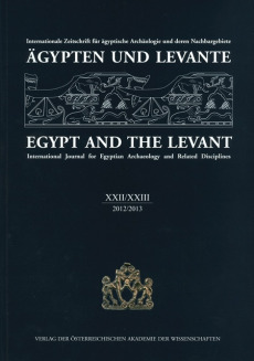 Ägypten und Levante /Egypt and the Levant. Internationale Zeitschrift… / Ägypten und Levante/Egypt and the Levant. XXII/XXIII 2012/2013