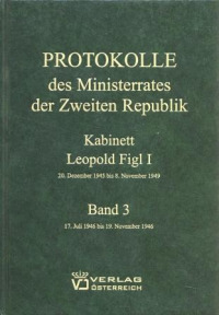 Protokolle des Ministerrates der Zweiten Republik. Kabinett Leopold Figl I, 20. Dezember 1945 bis 8. November 1949. Band 3