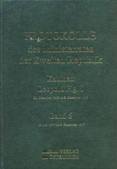Protokolle des Ministerrates der Zweiten Republik. Kabinett Leopold Figl I, 20. Dezember 1945 bis 8. November 1949. Band 6