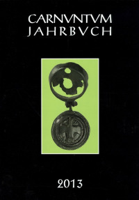 Carnuntum-Jahrbuch. Zeitschrift für Archäologie und Kulturgeschichte des Donauraumes / Carnuntum Jahrbuch 2013