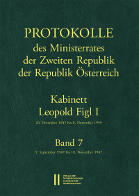 Protokolle des Ministerrates der Zweiten Republik der Republik Österreich. Kabinett Leopold Figl I, 20. Dezember 1945 bis 8. November 1949. Band 7