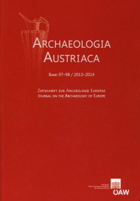 Archaeologia Austriaca Band 97-98/2013-2014