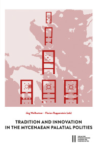Tradition and Innovation in the Mycenaean Palatilal Polities
