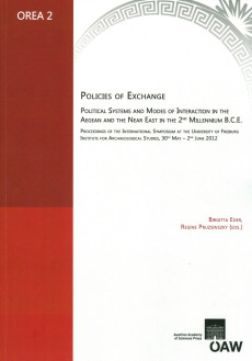 Policies of Exchange Political Systems and Modes of Interaction in the Aegean and the Near East in the 2nd Millenium B.C.E