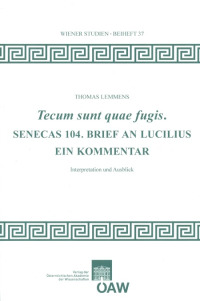 Tecum sunt quae fugis. Senecas 104. Brief an Lucilius