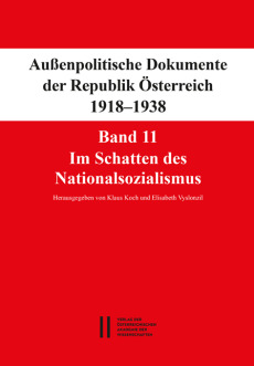 Fontes rerum Austriacarum. Österreichische Geschichtsquellen / Außenpolitische Dokumente der Republik Österreich 1918 – 1938 Band 11