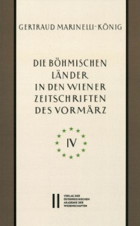 Die böhmischen Länder in den Wiener Zeitschriften und Almanachen des Vormärz (1805-1848), Teil 4: