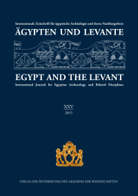 Ägypten und Levante /Egypt and the Levant. Internationale Zeitschrift... / Ägypten und Levante/Egypt and the Levant. XXV (25)/2015
