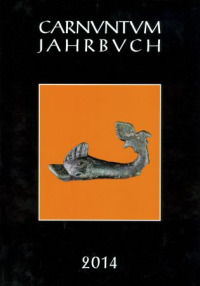 Carnuntum-Jahrbuch. Zeitschrift für Archäologie und Kulturgeschichte des Donauraumes / Carnuntum Jahrbuch 2014