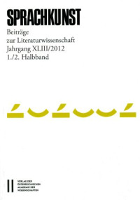 Sprachkunst. Beiträge zur Literaturwissenschaft / Sprachkunst Jahrgang XLIII/2012, 1./2. Halbband