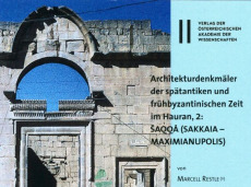 Architekturdenkmäler der spätantiken und frühbyzantinischen Zeit im Hauran, 1: ŠAQQĀ (SAKKAIA – MAXIMIANUPOLIS)