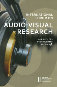 International Forum on Audio-Visual Research Jahrbuch des Phonogrammarchivs 6