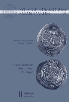 Sylloge Nummorum Sasanidarum Iran – A late Sasanian Hoard from Orumiyeh
