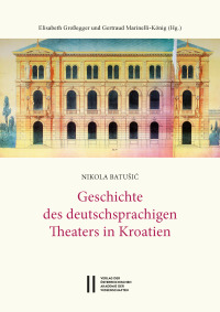 Theatergeschichte Österreichs / Geschichte des deutschsprachigen Theaters in Kroatien