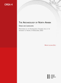 The Archaeology of North Arabia. Oases and Landscapes