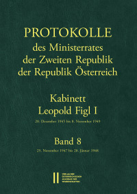 Protokolle des Ministerrates der Zweiten Republik der Republik Österreich. Kabinett Leopold Figl I, 20. Dezember 1945 bis 8. November 1949. Band 8