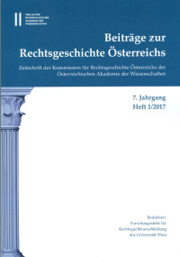 Beiträge zur Rechtsgeschichte Österreichs 7. Jahrgang Band 1./2017
