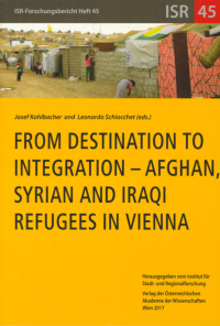 From Destination to Integration - Afghan, Syrian and Iraqi. Refugees in Vienna