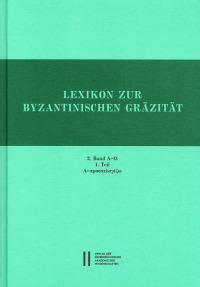 Lexikon zur byzantinischen Gräzität besonders des 9.-12. Jahrhundets / Lexikon zur byzantinischen Gräzität: 2. Band (Faszikel 5-8)