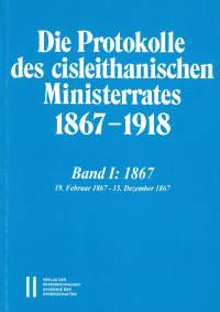 Die Protokolle des cisleithanischen Ministerrates 1867-1918, Band 1: 1867