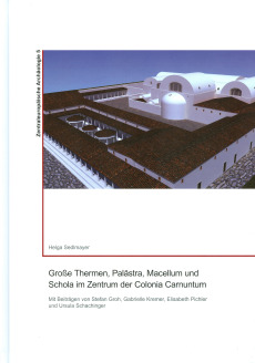 Große Thermen, Palästra, Macellum und Schola im Zentrum der Colonia Carnuntum