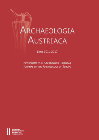 Archaeologia Austriaca Band 101/2017