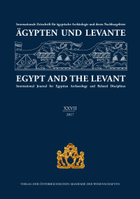 Ägypten und Levante /Egypt and the Levant. Internationale Zeitschrift... / Ägypten und Levante/Egypt and the Levant. XXVII (27)/2017