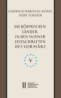 Die böhmischen Länder in den Wiener Zeitschriften und Almanachen des Vormärz (1805-1848), Teil 5: