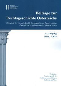 Beiträge zur Rechtsgeschichte Österreichs 8. Jahrgang Band 1./2018
