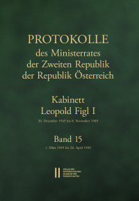 Protokolle des Ministerrates der Zweiten Republik der Republik Österreich. Kabinett Leopold Figl I, 20. Dezember 1945 bis 8. November 1949. Band 15