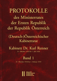 Protokolle des Ministerrates der Ersten Republik Österreich, Abteilung I (Deutsch-)Österreichischer Kabinettsrat 31. Oktober 1918 bis 7. Juli 1920