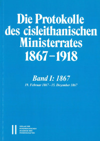 Die Protokolle des cisleithanischen Ministerrates 1867–1918, Band I: 1867