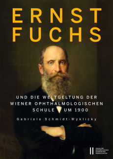 Ernst Fuchs und die Weltgeltung der Wiener Ophthalmologischen Schule um 1900