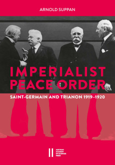 The Imperialist Peace Order in Central Europe: Saint Germain and Trianon 1919‒1920