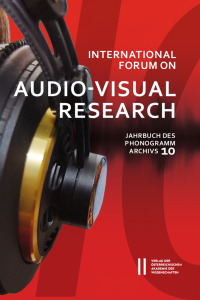 International Forum on Audio-Visual Research ‒ Jahrbuch des Phonogrammarchivs, 10
