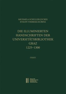 Die illuminierten Handschriften der Universitätsbibliothek Graz 1225‒1300