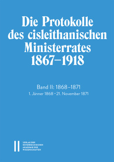 Die Protokolle des cisleithanischen Ministerrates 1867‒1918, Band II: 1868‒1871