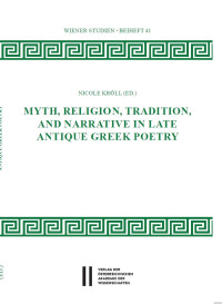 Myth, Religion, Tradition and Narrative in Late Antique Greek Poetry