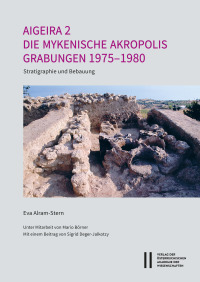 Aigeira 2. Die mykenische Akropolis. Grabungen 1975–1980