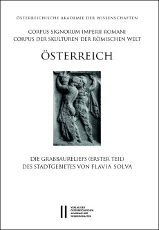 Corpus Signorum Imperii Romani, Österreich / Grabbaureliefs (Erster Teil) des Stadtgebietes von Flavia Solva