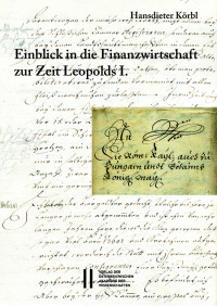 Fontes rerum Austriacarum. Österreichische Geschichtsquellen / Einblick in die Finanzwirtschaft zur Zeit Leopolds I.