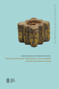 Iranianate and Syriac Christianity in Late Antiquity and the Early Islamic Period