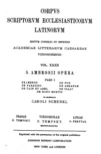 Sancti Ambrosii opera, pars prima qua continentur libri Exameron, De Paradiso, De Cain et Abel, De Noe, De Abraham, De Isaac, De bono mortis