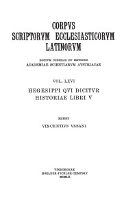 Hegesippi qui dicitur historiae libri V. Pars prior: textum criticum continens