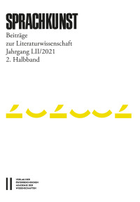 Sprachkunst. Beiträge zur Literaturwissenschaft / Sprachkunst – Beiträge zur Literaturwissenschaft, Jahrgang LII/2021, 2. Halbband