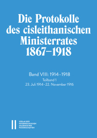 Die Protokolle des cisleithanischen Ministerrates 1867‒1918, Band VIII: 1914‒1918